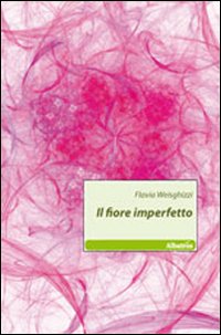 Il fiore imperfetto Il fiore imperfetto