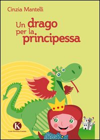 Un drago per la principessa. Un drago per la principessa.
