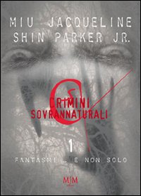 Crimini sovrannaturali & fantasmi. Vol. 1 Crimini sovrannaturali & fantasmi. Vol. 1