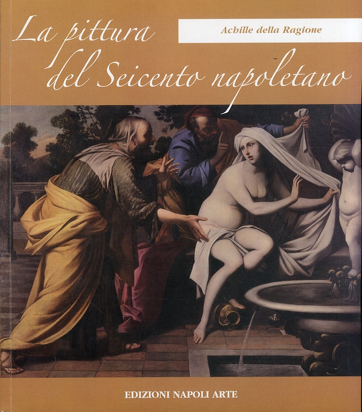 La pittura del Seicento napoletano. Tomo I. La pittura del Seicento napoletano. Tomo I.