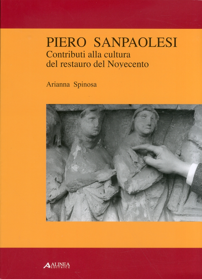 Piero Sanpaolesi. Contributi alla Cultura del Restauro del Novecento Piero Sanpaolesi. Contributi alla Cultura del Restauro del Novecento