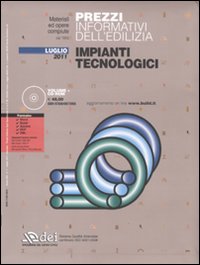 Prezzi informativi dell'edilizia. Impianti tecnologici. Luglio 2011. Con CD-ROM Prezzi informativi dell'edilizia. Impianti tecnologici. Luglio 2011. Con CD-ROM