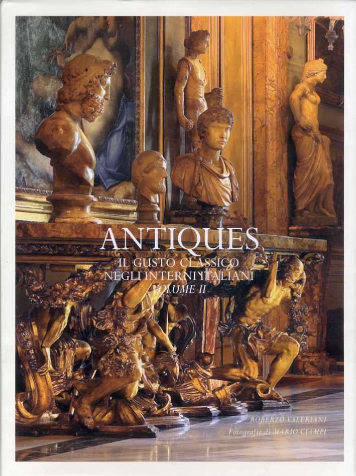 Antiques. Il gusto classico degli interni italiani. Vol. 2 Antiques. Il gusto classico degli interni italiani. Vol. 2