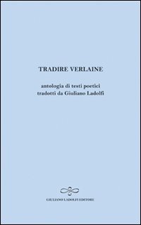Tradire Verlaine. Antologia di testi poetici