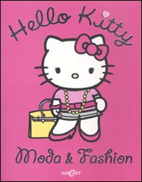 Moda & fashion. Hello Kitty. Ediz. illustrata Moda & fashion. Hello Kitty. Ediz. illustrata