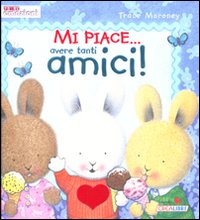 Mi piace... avere tanti amici! Ediz. illustrata Mi piace... avere tanti amici! Ediz. illustrata