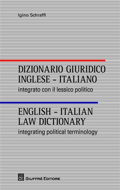 Dizionario giuridico inglese-italiano. Integrato con il lessico politico