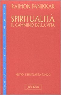 Spiritualità: il cammino della vita. Vol. 1/2: Mistica e spiritualità