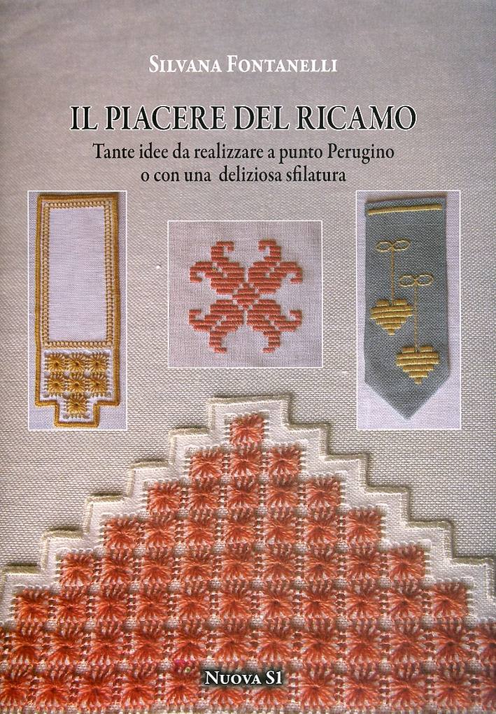 Il piacere del ricamo. Tante idee da realizzare a punto perugino o con una deliziosa sfilatura