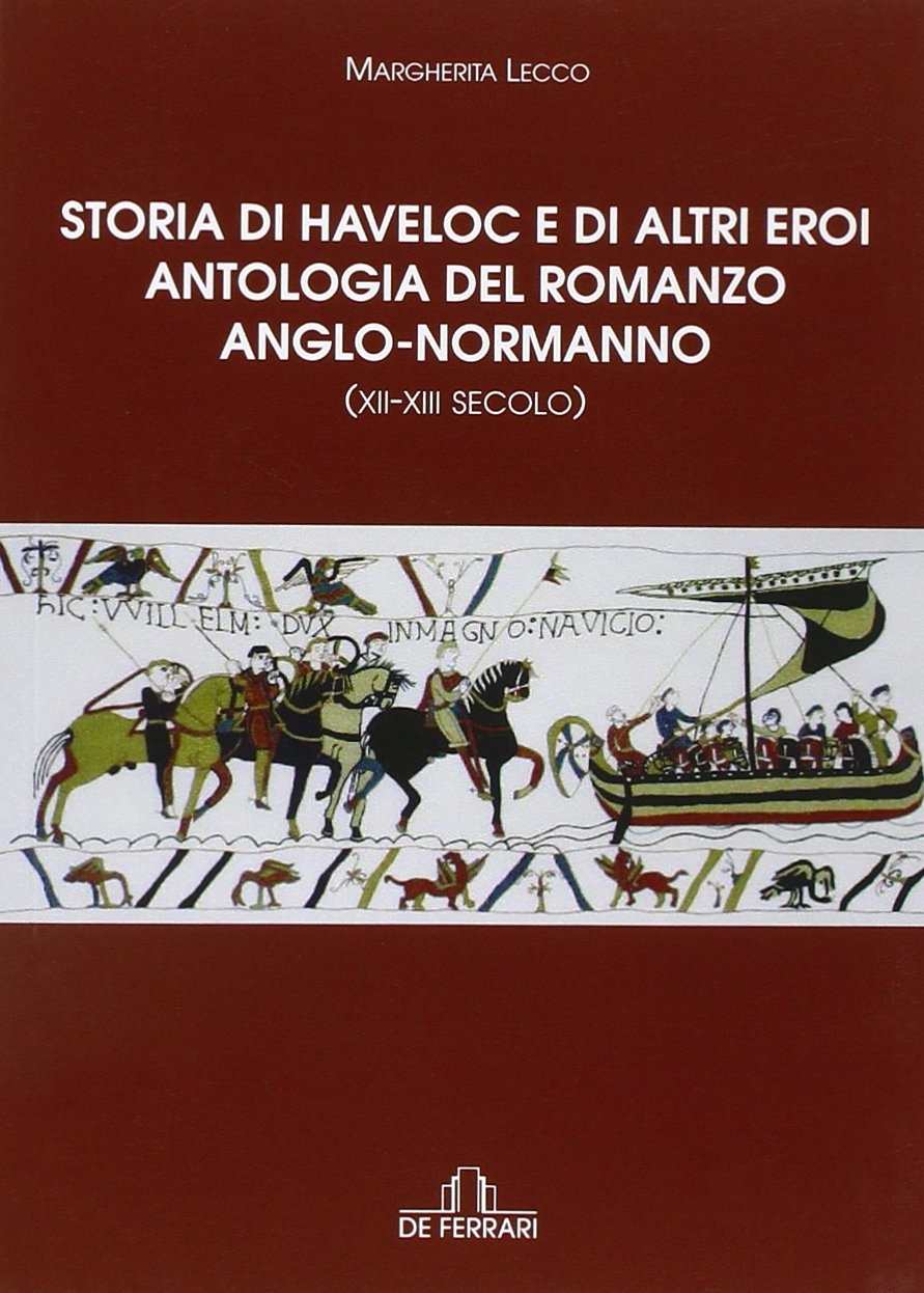 Storia di Havelock e di altri eroi. Antologia del romanzo anglo-normanno Storia di Havelock e di altri eroi. Antologia del romanzo anglo-normanno
