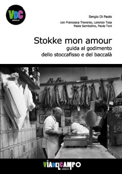 Stokke mon amour. Guida al godimento dello stoccafisso e del baccalà Stokke mon amour. Guida al godimento dello stoccafisso e del baccalà