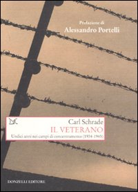 Il veterano. Undici anni nei campi di concentramento (1934-1945) Il veterano. Undici anni nei campi di concentramento (1934-1945)