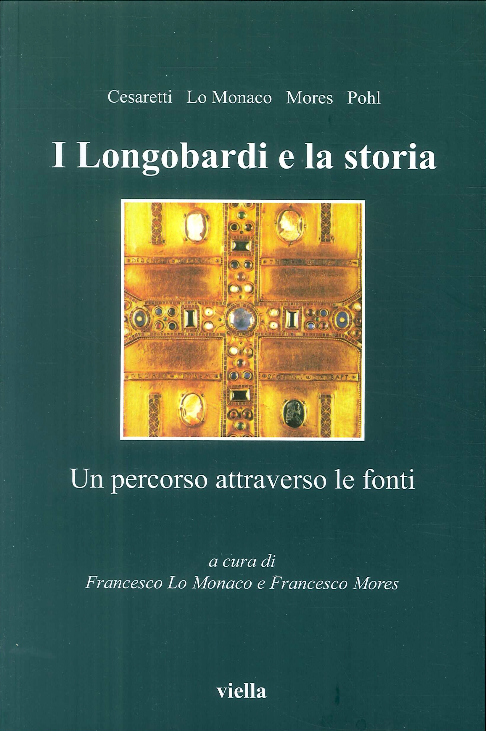 I Longobardi e la Storia. Un Percorso Attraverso le Fonti I Longobardi e la Storia. Un Percorso Attraverso le Fonti