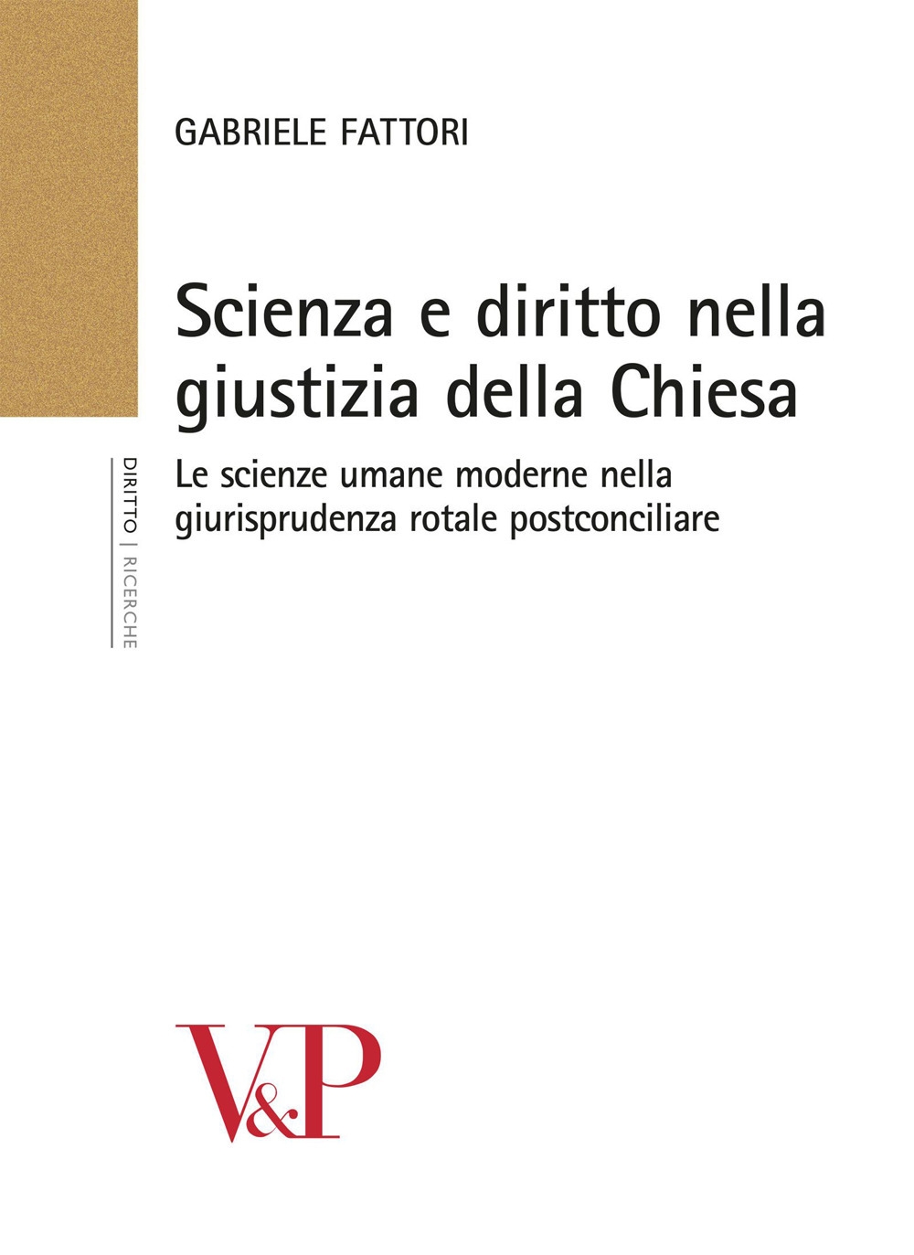 Scienza e diritto nella giustizia della chiesa. Le scienze umane moderne nella giurisprudenza rotale postconciliare Scienza e diritto nella giustizia della chiesa. Le scienze umane moderne nella giurisprudenza rotale postconciliare