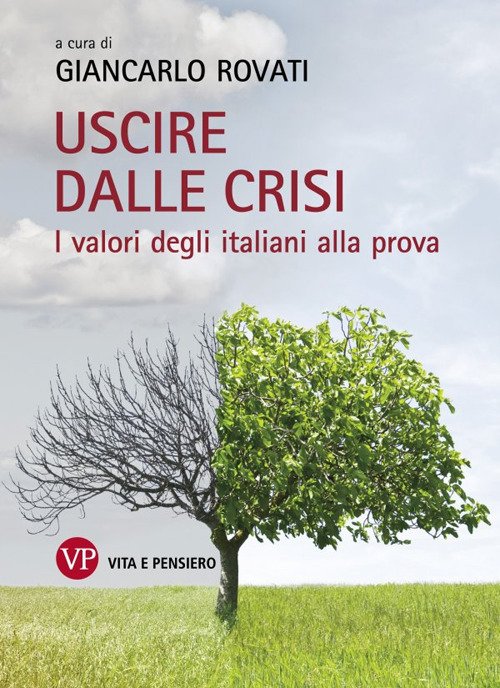 Uscire dalla crisi. I valori degli italiani alla prova Uscire dalla crisi. I valori degli italiani alla prova