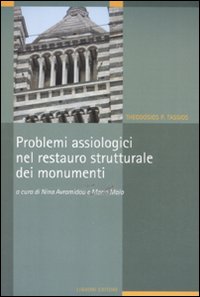 Problemi assiologici nel restauro strutturale dei monumenti Problemi assiologici nel restauro strutturale dei monumenti
