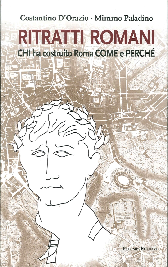 Ritratti Romani. Chi Ha Costruito Roma, Come e Perché Ritratti Romani. Chi Ha Costruito Roma, Come e Perché