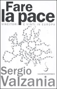 Fare la pace. Vincitori e vinti in Europa Fare la pace. Vincitori e vinti in Europa