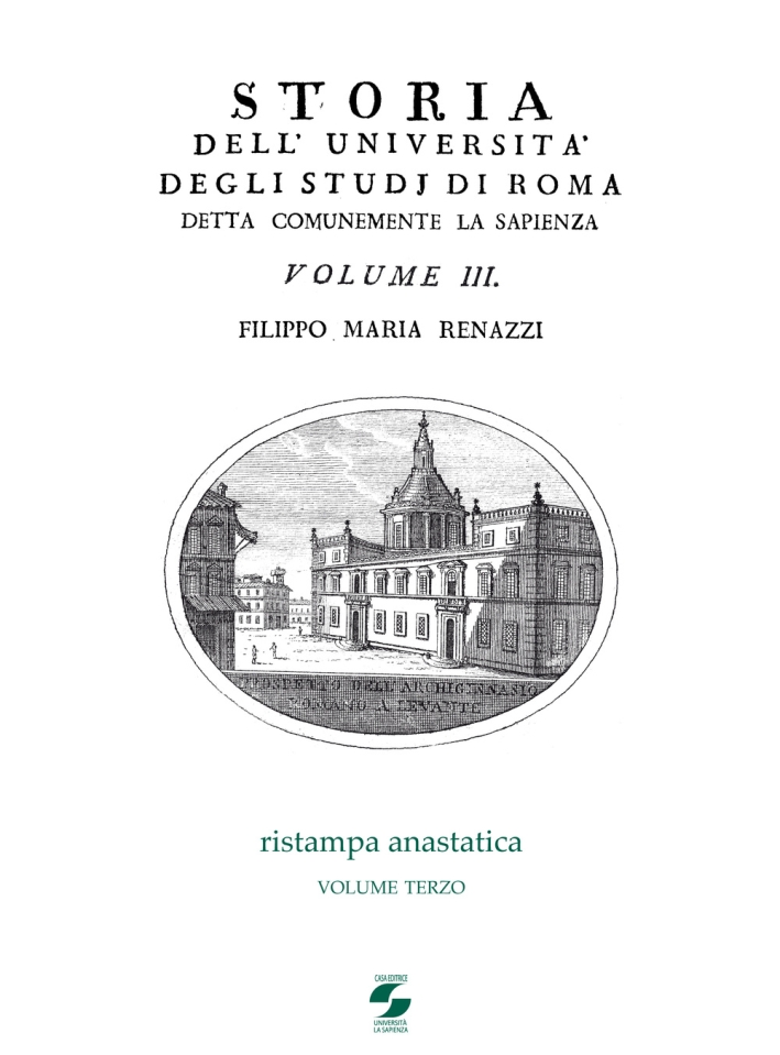 Storia dell'Università degli studi di Roma detta comunemente La Sapienza. Vol. 3 Storia dell'Università degli studi di Roma detta comunemente La Sapienza. Vol. 3