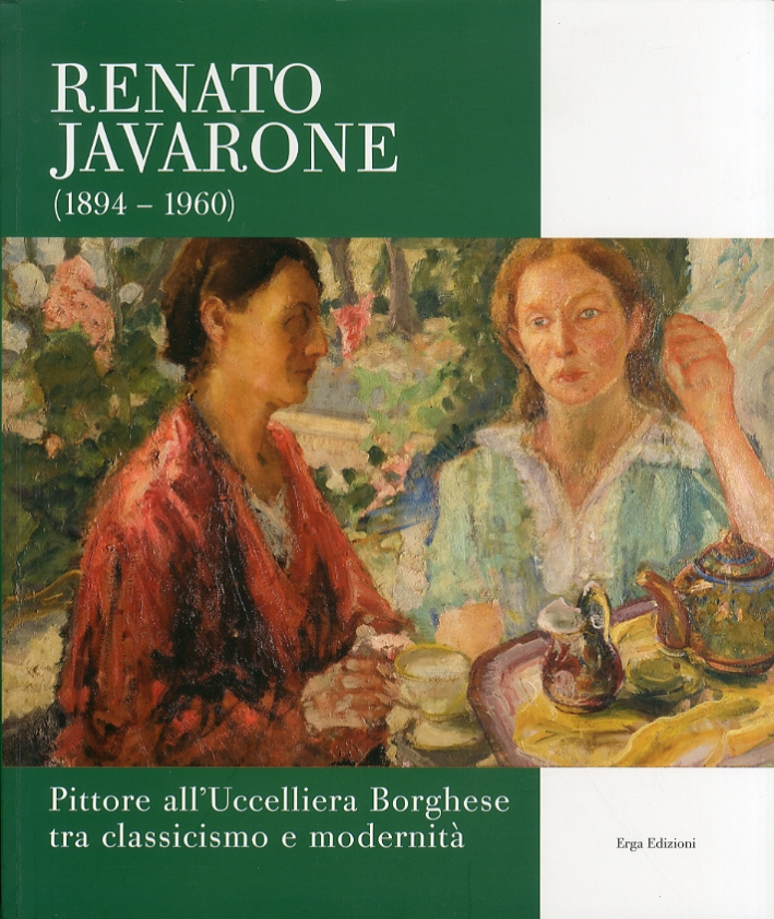 Renato Javarone. (1894-1960). Pittore all'Uccelliera Borghese tra Classicismo e Modernità. Renato Javarone. (1894-1960). Pittore all'Uccelliera Borghese tra Classicismo e Modernità.