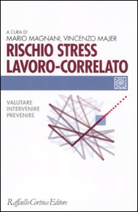 Rischio stress lavoro-correlato. Valutare, intervenire, prevenire. Rischio stress lavoro-correlato. Valutare, intervenire, prevenire.