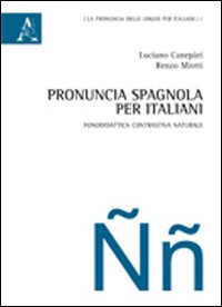 Pronuncia spagnola per italiani. Fonodidattica contrastiva naturale Pronuncia spagnola per italiani. Fonodidattica contrastiva naturale