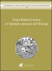 Ernst Robert Curtius e l'identità culturale dell'europa Ernst Robert Curtius e l'identità culturale dell'europa