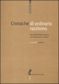 Cronache di ordinario razzismo. Secondo libro bianco sul razzismo in Italia Cronache di ordinario razzismo. Secondo libro bianco sul razzismo in Italia