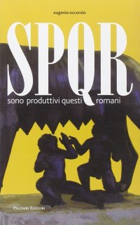 SPQR. Sono produttivi questi romani