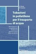 Tubazioni in polietilene per il trasporto di acqua. Manuale per la progettazione, la posa e la gestione sicura delle reti idriche