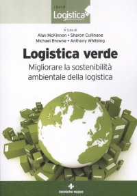 Logistica verde. Migliorare la sostenibilità ambientale della logistica