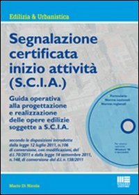 La S.C.I.A. in edilizia. Guida alla segnalazione certificata d'inizio attività. Con CD-ROM
