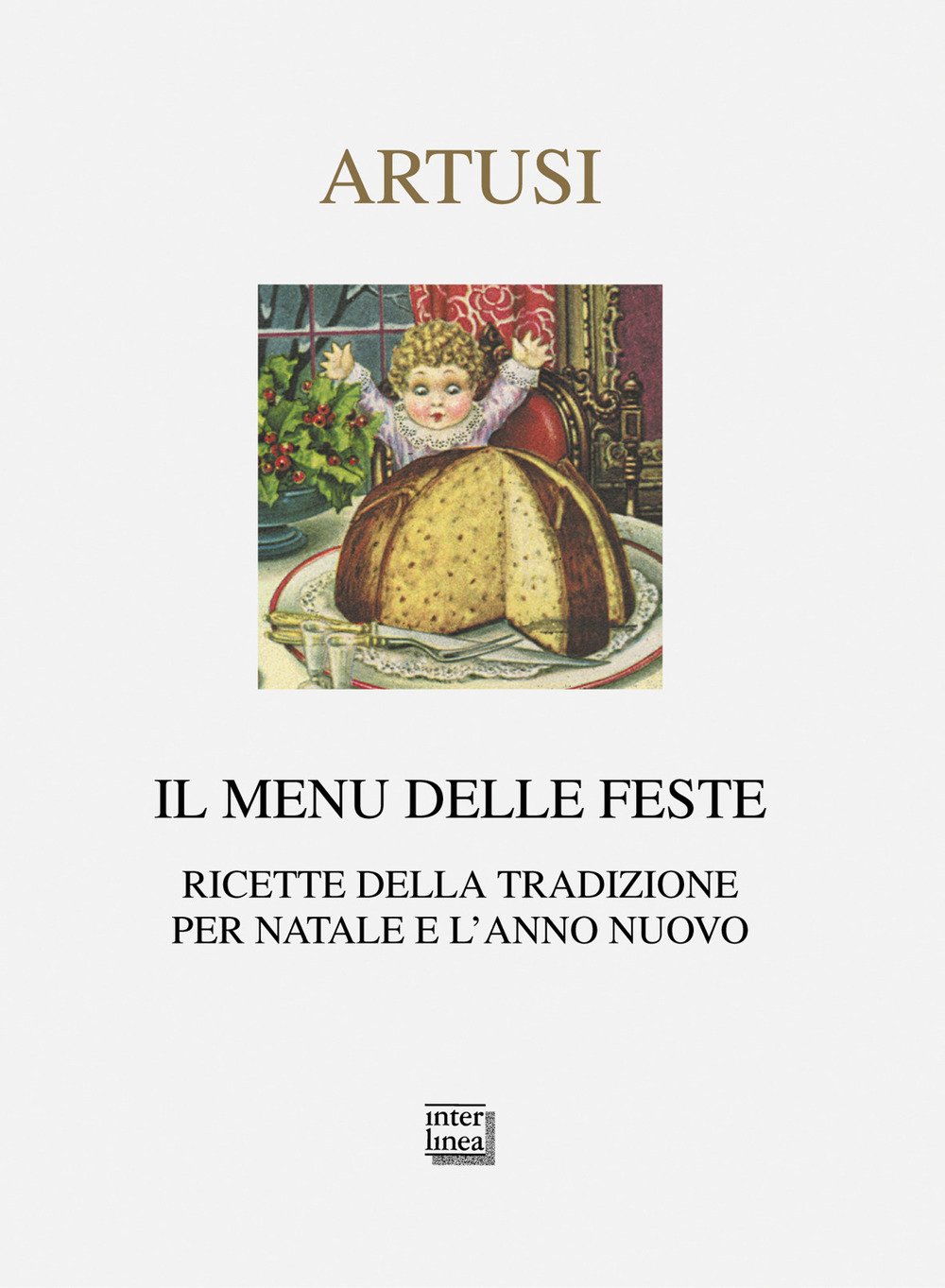 Il menu delle feste. Ricette della tradizione per Natale e l'anno nuovo Il menu delle feste. Ricette della tradizione per Natale e l'anno nuovo