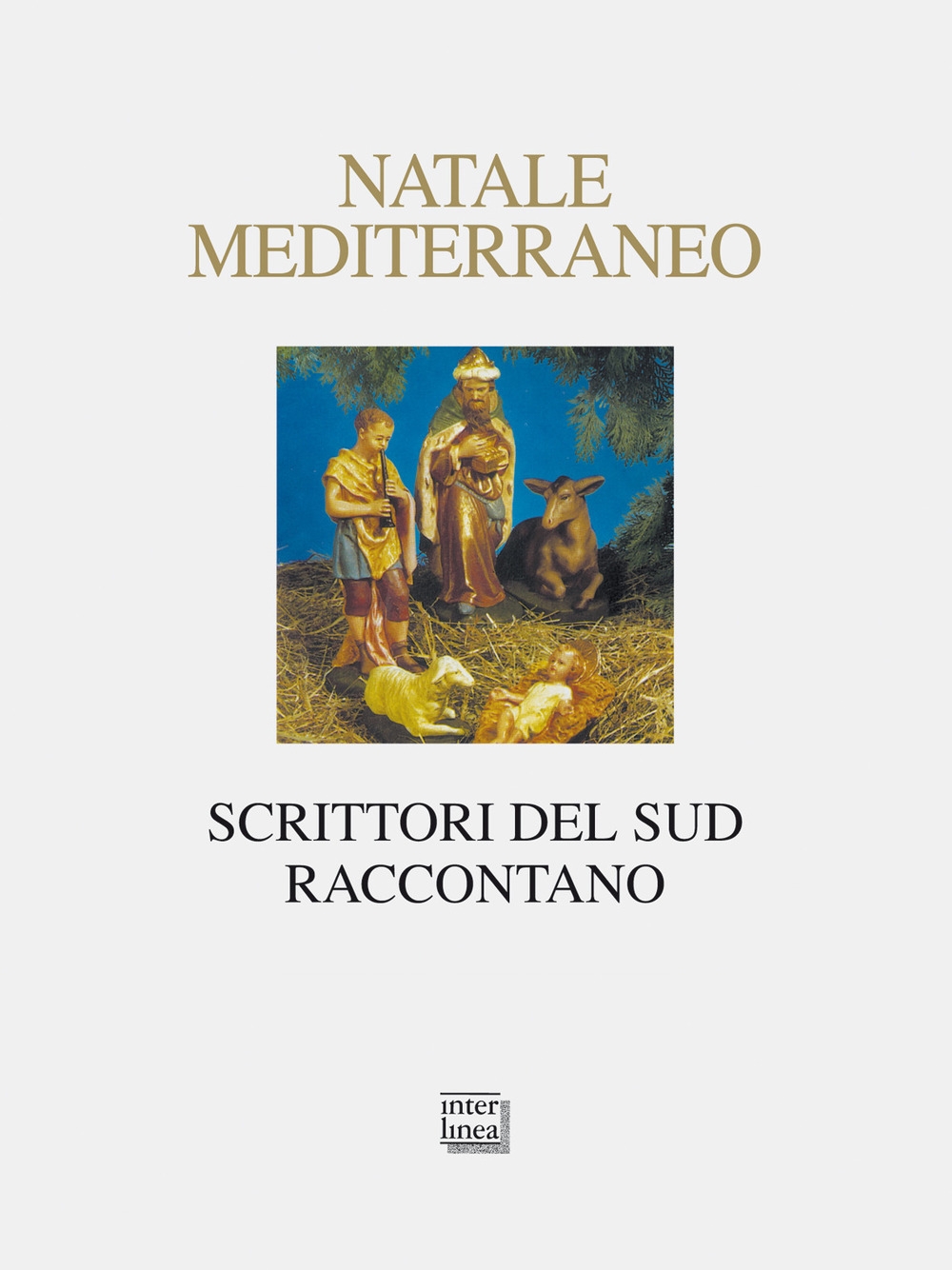 Natale Mediterraneo. Scrittori del Sud raccontano Natale Mediterraneo. Scrittori del Sud raccontano