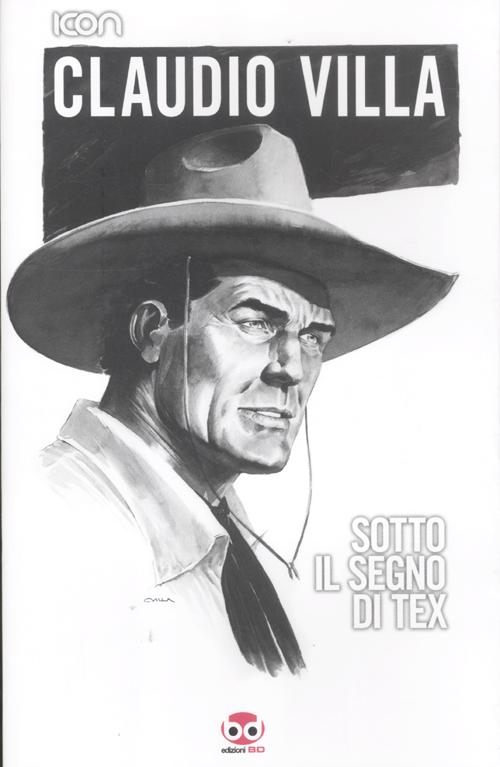Claudio Villa. Sotto il segno di Tex. Ediz. illustrata Claudio Villa. Sotto il segno di Tex. Ediz. illustrata
