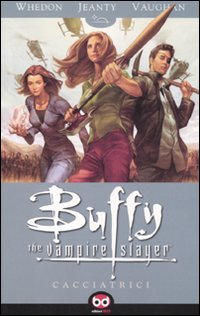 Cacciatrici. Buffy. The vampire slayer vol. 1-2 Cacciatrici. Buffy. The vampire slayer vol. 1-2