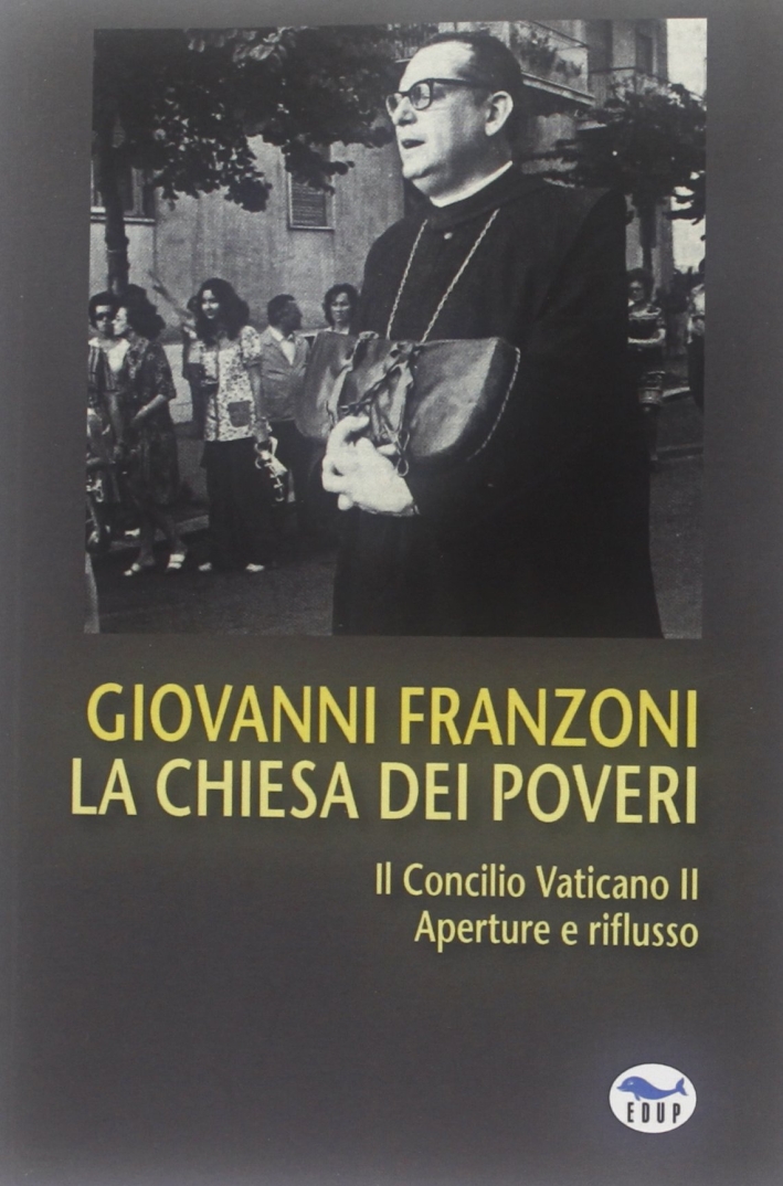 La Chiesa dei poveri. Il Concilio Vaticano II. Aperture e riflusso La Chiesa dei poveri. Il Concilio Vaticano II. Aperture e riflusso