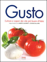 Gusto. Cultura e sapori dei cibi più buoni d'Italia. Ediz. illustrata Gusto. Cultura e sapori dei cibi più buoni d'Italia. Ediz. illustrata