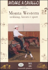 Monta western. Trekking, lavoro e sport. Ediz. illustrata Monta western. Trekking, lavoro e sport. Ediz. illustrata