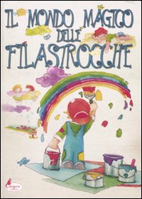 Il mondo magico delle filastrocche. Ediz. illustrata Il mondo magico delle filastrocche. Ediz. illustrata