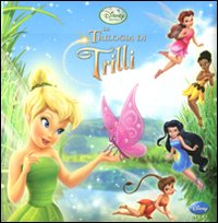 La trilogia di Trilli. Ediz. illustrata La trilogia di Trilli. Ediz. illustrata