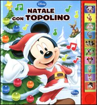 Natale con Topolino. Libro sonoro. Ediz. illustrata Natale con Topolino. Libro sonoro. Ediz. illustrata