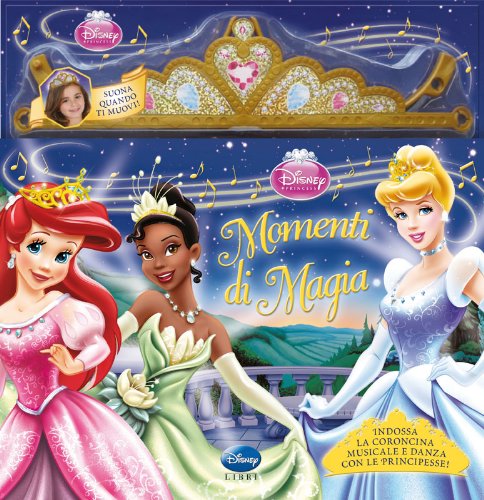 Principesse. Momenti di magia. Con gadget Principesse. Momenti di magia. Con gadget