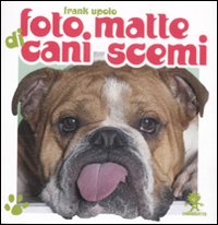 Foto matte di cani scemi Foto matte di cani scemi