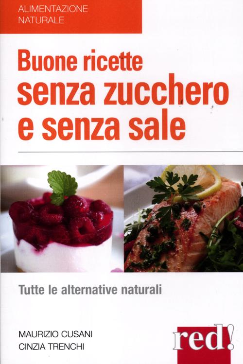 Buone ricette senza zucchero e senza sale Buone ricette senza zucchero e senza sale