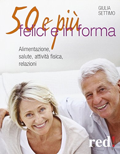 50 e più felici in forma 50 e più felici in forma