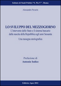 Lo sviluppo del Mezzogiorno. L'intervento dello Stato e il sistema bancario della nascita della Repubblica agli anni Sessanta Lo sviluppo del Mezzogiorno. L'intervento dello Stato e il sistema bancario della nascita della Repubblica agli anni Sessanta