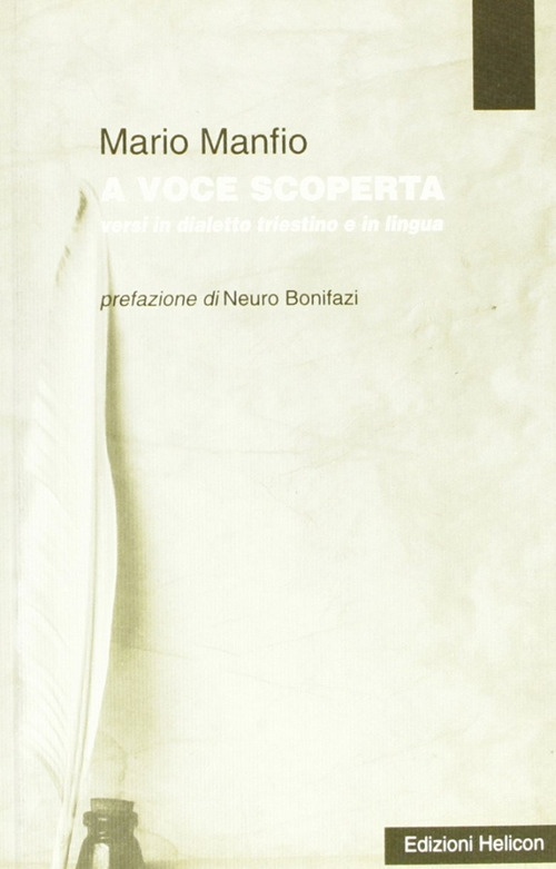 A voce scoperta. Versi in dialetto triestino e in lingua A voce scoperta. Versi in dialetto triestino e in lingua