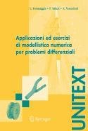 Applicazioni ed esercizi di modellistica numerica per problemi differenziali Applicazioni ed esercizi di modellistica numerica per problemi differenziali