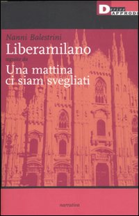 Liberamilano seguito da Una mattina ci siam svegliati Liberamilano seguito da Una mattina ci siam svegliati
